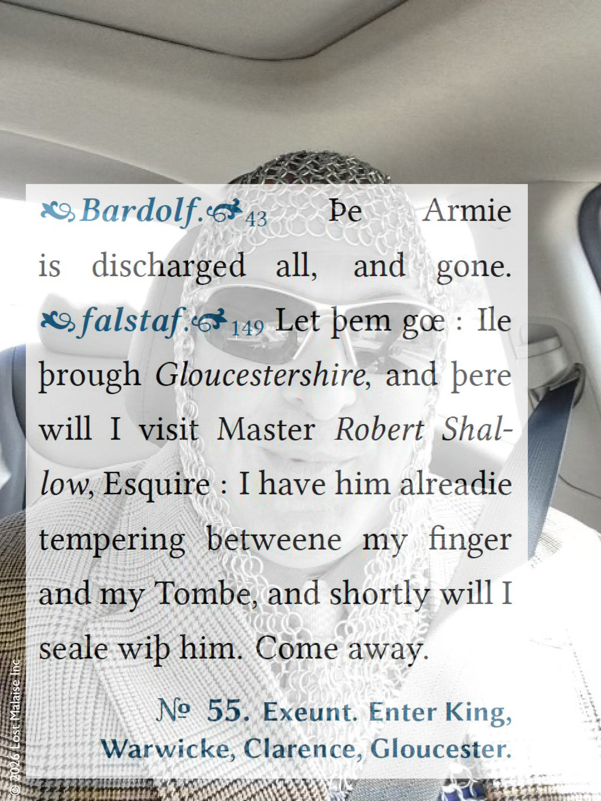Falstaff, having been discharged from the army, moves through Gloucestershire toward old alliances and old schemes, carrying the residue of reputation rather than authority. In this moment of *Henry IV*, Part 2, the body becomes strategy: armour without war, wit without command, and survival without honour. The superimposed figure in improvised mail renders Falstaff’s world as performance—where identity is worn like costume, and discharge is not an end but a reconfiguration of self into social theatre.