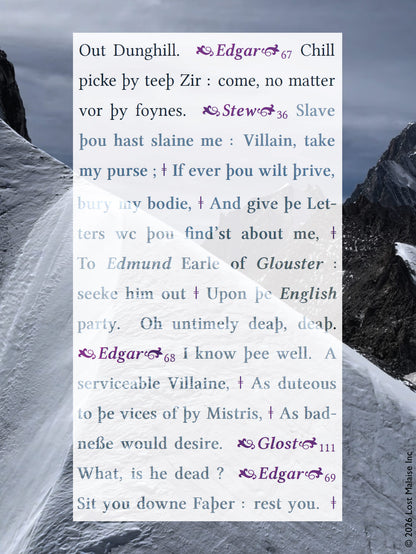 A passage from King Lear in which Edgar intercepts letters and the Steward’s death is reported, set against an Alpine landscape that functions as a literal geography of exile, exposure, and concealment. The steep mountain terrain mirrors the play’s collapsing systems of authority and trust, where written messages become unstable carriers of truth and survival.